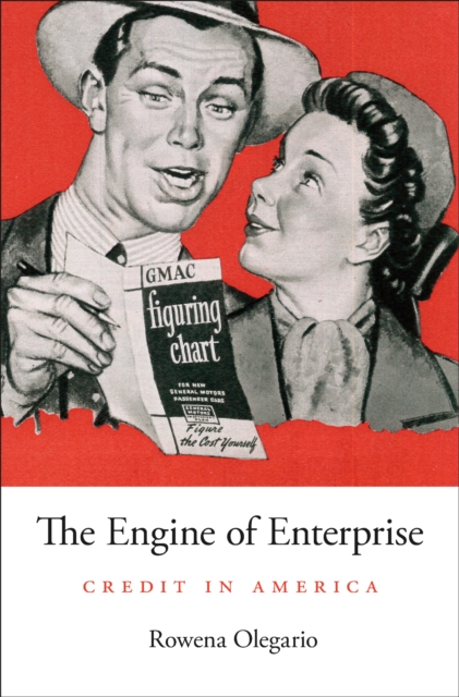 The Engine of Enterprise : Credit in America, EPUB eBook
