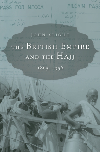 The British Empire and the Hajj : 1865-1956, EPUB eBook