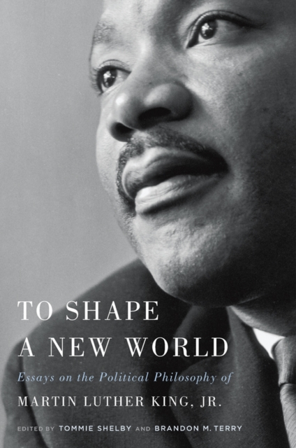 To Shape a New World : Essays on the Political Philosophy of Martin Luther King, Jr., EPUB eBook