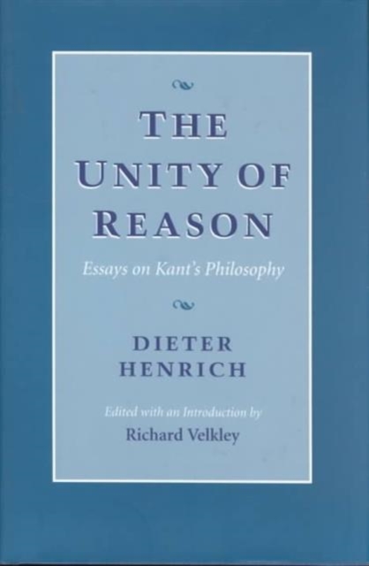 The Unity of Reason : Essays on Kant’s Philosophy, Hardback Book