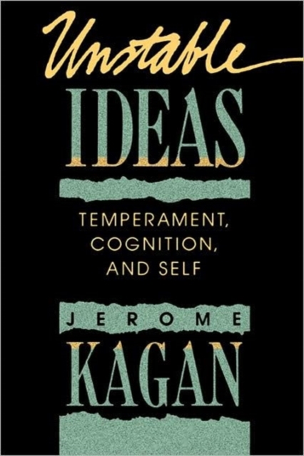 Unstable Ideas : Temperament, Cognition, and Self, Paperback / softback Book