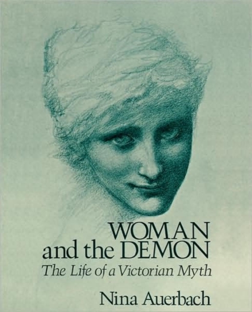 Woman and the Demon : The Life of a Victorian Myth, Paperback / softback Book