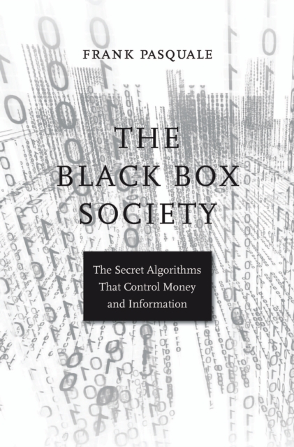 The Black Box Society : The Secret Algorithms That Control Money and Information, EPUB eBook