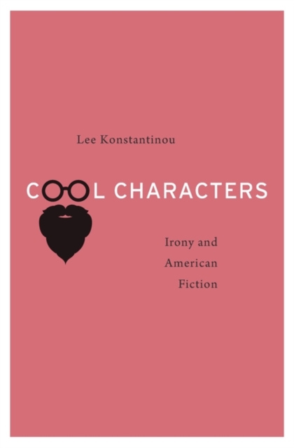 Cool Characters : Irony and American Fiction, Hardback Book
