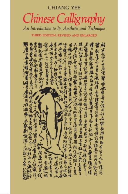 Chinese Calligraphy : An Introduction to Its Aesthetic and Technique, Third Revised and Enlarged Edition, EPUB eBook