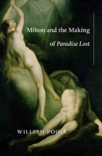 Milton and the Making of Paradise Lost, Hardback Book