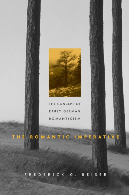 The Romantic Imperative : The Concept of Early German Romanticism, EPUB eBook