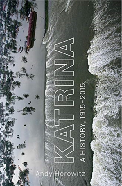 Katrina : A History, 1915–2015, Hardback Book