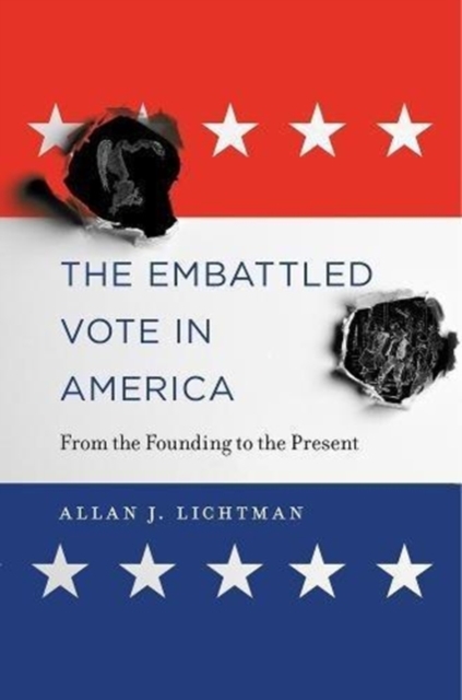 The Embattled Vote in America : From the Founding to the Present, Hardback Book