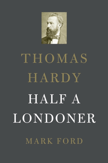 Thomas Hardy : Half a Londoner, EPUB eBook