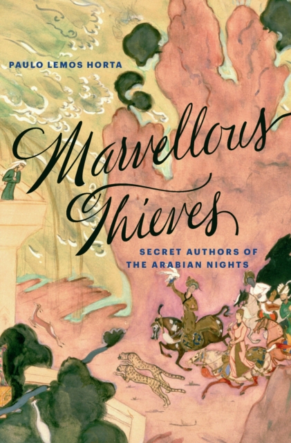 Marvellous Thieves : Secret Authors of the Arabian Nights, EPUB eBook