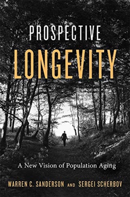 Prospective Longevity : A New Vision of Population Aging, Hardback Book
