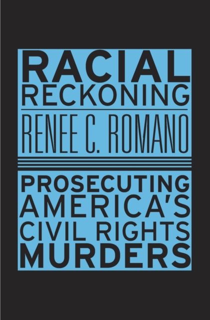 Racial Reckoning : Prosecuting America’s Civil Rights Murders, Paperback / softback Book