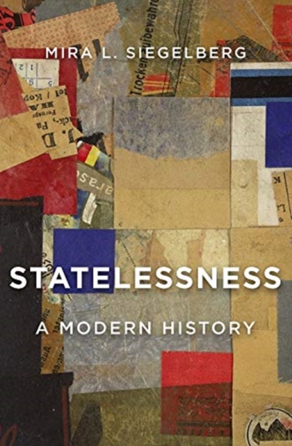 Statelessness : A Modern History, Hardback Book