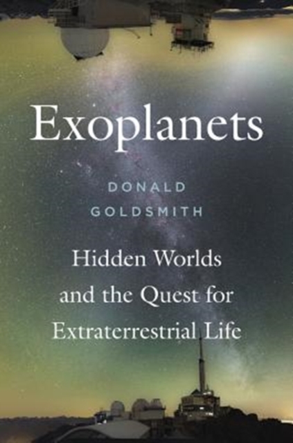 Exoplanets : Hidden Worlds and the Quest for Extraterrestrial Life, Hardback Book