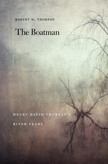 The Boatman : Henry David Thoreau's River Years, EPUB eBook