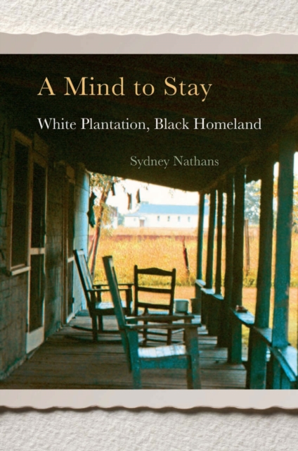 A Mind to Stay : White Plantation, Black Homeland, EPUB eBook