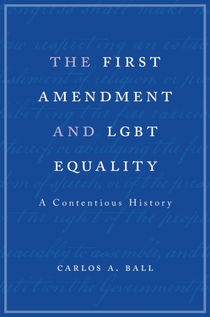 The First Amendment and LGBT Equality : A Contentious History, EPUB eBook