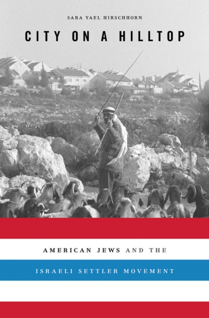 City on a Hilltop : American Jews and the Israeli Settler Movement, EPUB eBook