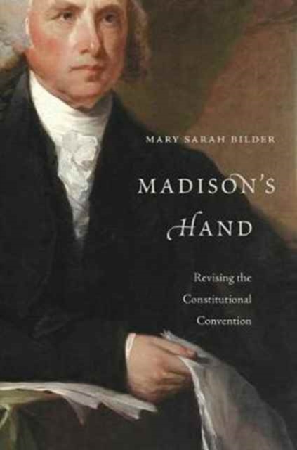 Madison’s Hand : Revising the Constitutional Convention, Paperback / softback Book