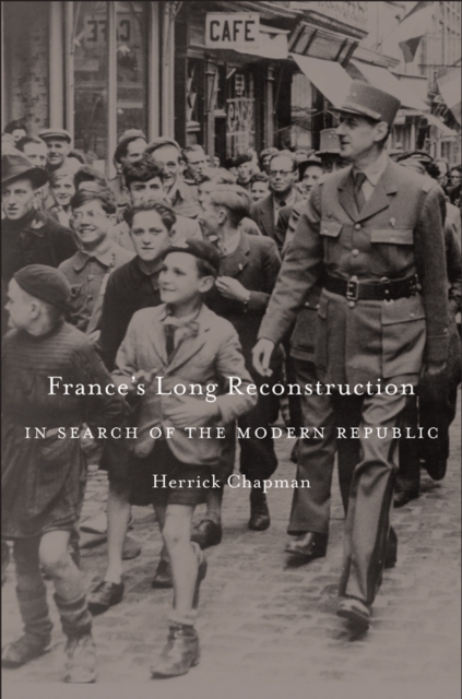 France's Long Reconstruction : In Search of the Modern Republic, EPUB eBook