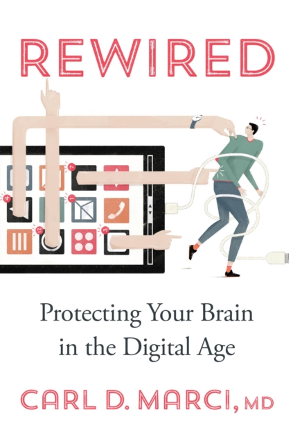 Rewired : Protecting Your Brain in the Digital Age, Hardback Book