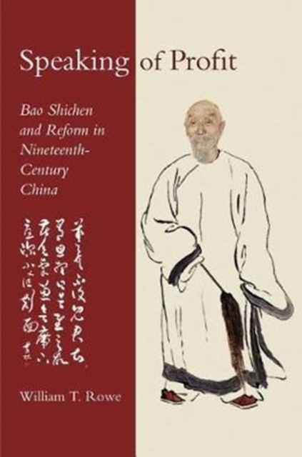 Speaking of Profit : Bao Shichen and Reform in Nineteenth-Century China, Hardback Book