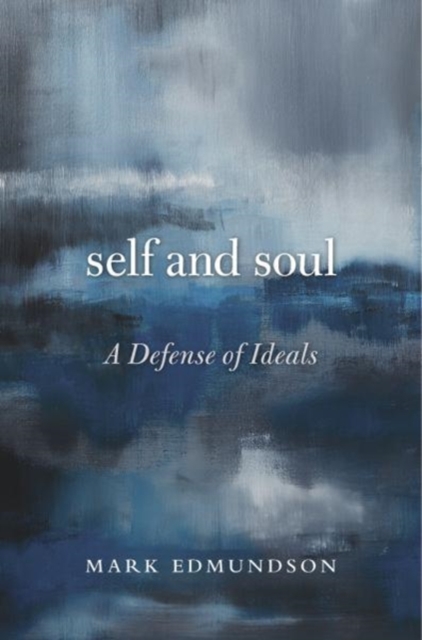 Self and Soul : A Defense of Ideals, Paperback / softback Book