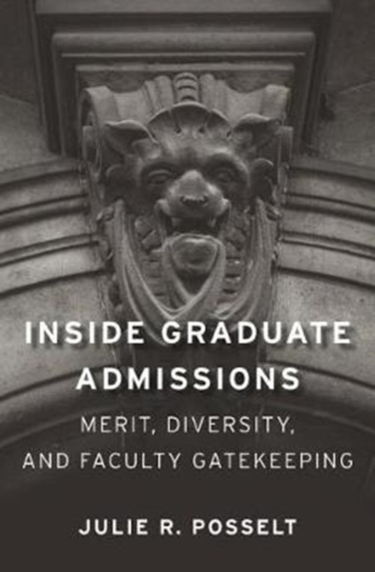Inside Graduate Admissions : Merit, Diversity, and Faculty Gatekeeping, Paperback / softback Book
