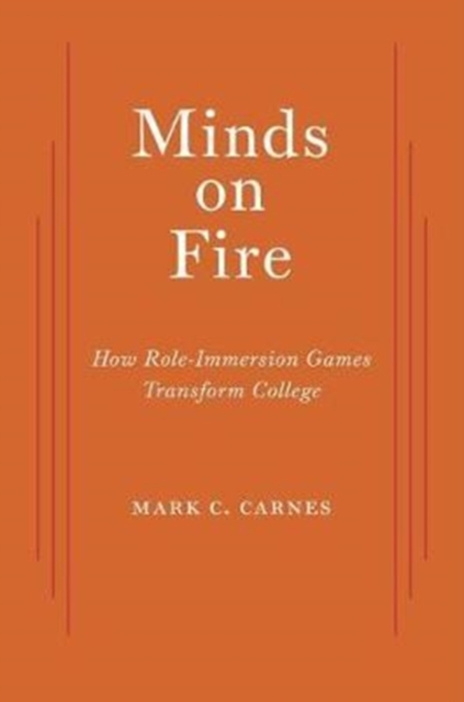 Minds on Fire : How Role-Immersion Games Transform College, Paperback / softback Book