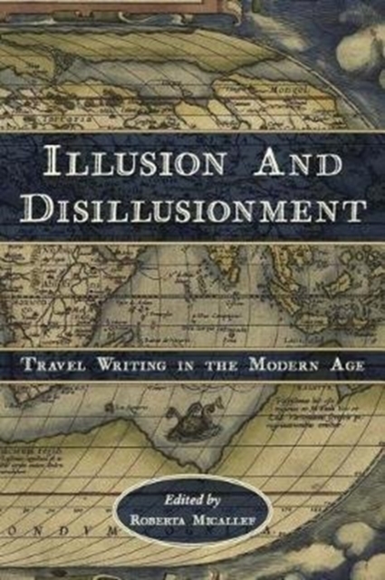 Illusion and Disillusionment : Travel Writing in the Modern Age, Paperback / softback Book