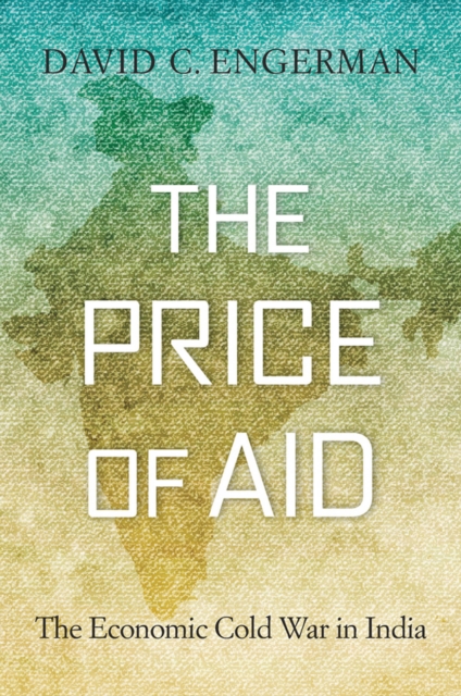 The Price of Aid : The Economic Cold War in India, EPUB eBook