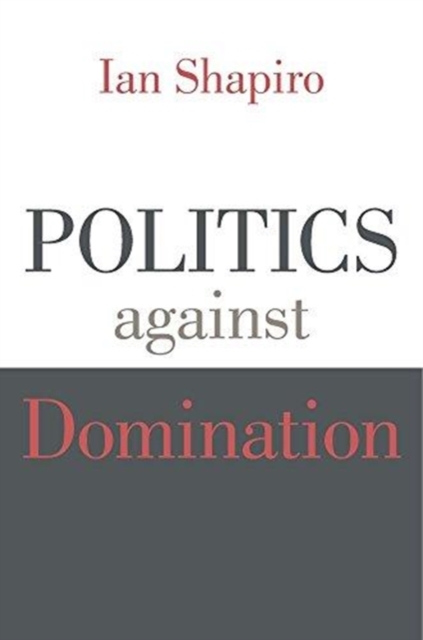 Politics against Domination, Paperback / softback Book