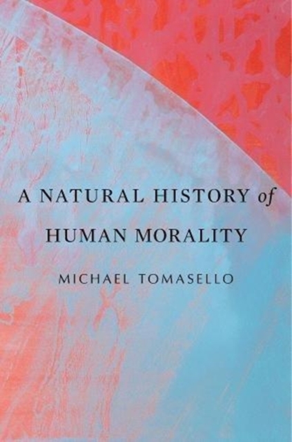 A Natural History of Human Morality, Paperback / softback Book