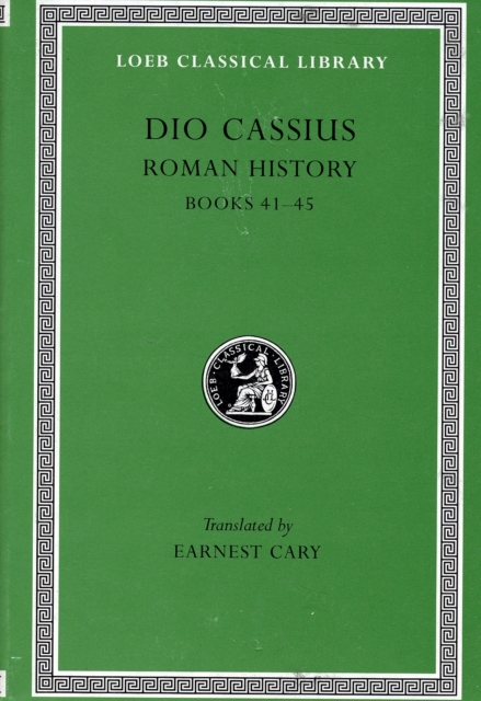 Roman History, Volume IV : Books 41-45, Hardback Book