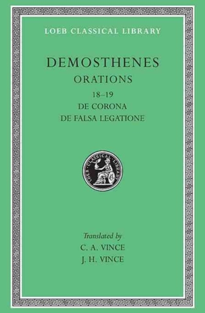 Orations, Volume II : Orations 18–19: De Corona. De Falsa Legatione, Hardback Book