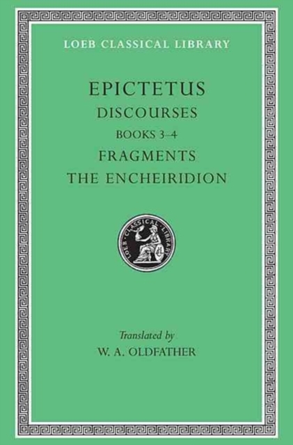 Discourses, Books 3-4. Fragments. The Encheiridion, Hardback Book