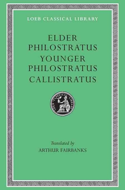 Philostratus the Elder, Imagines. Philostratus the Younger, Imagines. Callistratus, Descriptions, Hardback Book