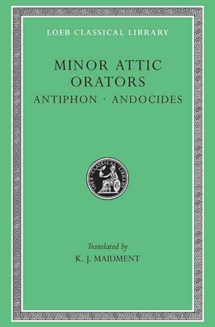 Minor Attic Orators, Volume I: Antiphon. Andocides, Hardback Book