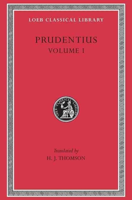 Prudentius, Volume I : Preface. Daily Round. Divinity of Christ. Origin of Sin. Fight for Mansoul. Against Symmachus 1, Hardback Book