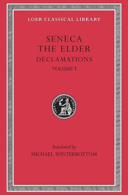 Declamations, Volume I : Controversiae, Books 1–6, Hardback Book