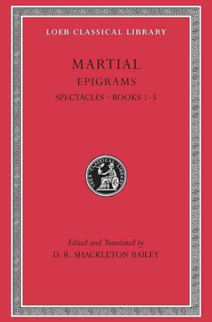 Epigrams, Volume I : Spectacles. Books 1–5, Hardback Book