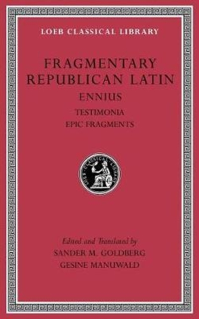 Fragmentary Republican Latin, Volume I : Ennius, Testimonia. Epic Fragments, Hardback Book