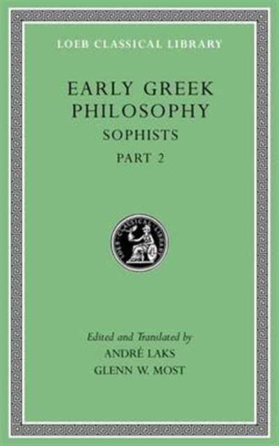 Early Greek Philosophy, Volume IX : Sophists, Part 2, Hardback Book