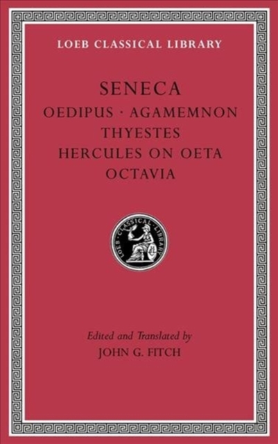 Tragedies, Volume II : Oedipus. Agamemnon. Thyestes. Hercules on Oeta. Octavia, Hardback Book