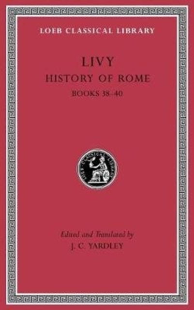 History of Rome, Volume Xi : Books 38 40, Hardback Book