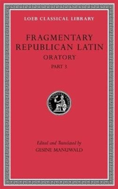 Fragmentary Republican Latin, Volume V : Oratory, Part 3, Hardback Book