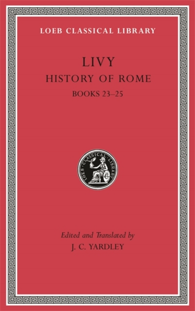 History of Rome, Volume VI : Books 23–25, Hardback Book