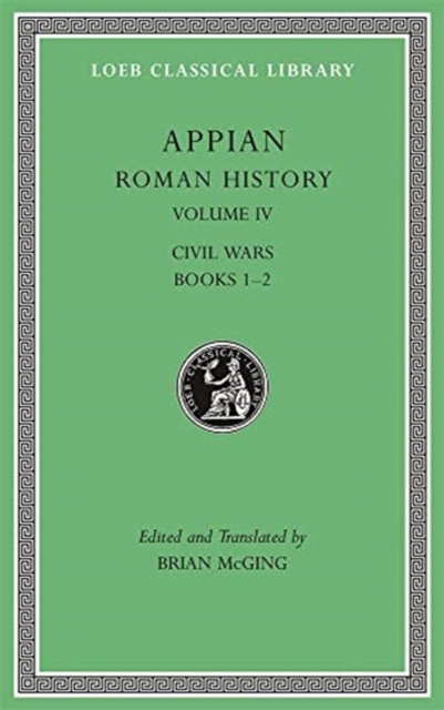 Roman History, Volume IV : Civil Wars, Books 1-2, Hardback Book
