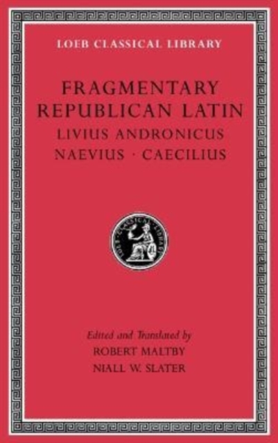Fragmentary Republican Latin, Volume VI : Livius Andronicus. Naevius. Caecilius, Hardback Book